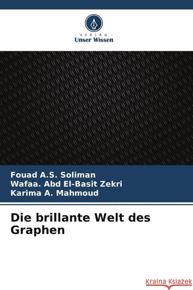 Die brillante Welt des Graphen Soliman, Fouad A.S., Zekri, Wafaa. Abd El-Basit, Mahmoud, Karima A. 9786205437964