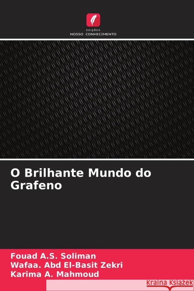 O Brilhante Mundo do Grafeno Soliman, Fouad A.S., Zekri, Wafaa. Abd El-Basit, Mahmoud, Karima A. 9786205438008