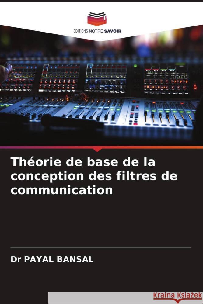 Théorie de base de la conception des filtres de communication BANSAL, Dr PAYaL 9786205438121