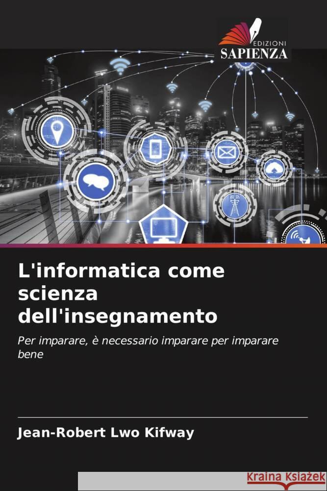 L'informatica come scienza dell'insegnamento Lwo Kifway, Jean-Robert 9786205438732