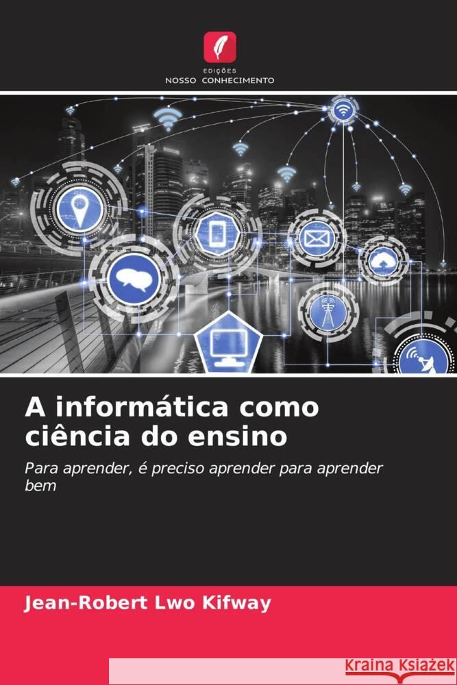 A informática como ciência do ensino Lwo Kifway, Jean-Robert 9786205438749