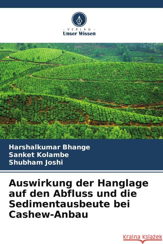 Auswirkung der Hanglage auf den Abfluss und die Sedimentausbeute bei Cashew-Anbau Bhange, Harshalkumar, Kolambe, Sanket, Joshi, Shubham 9786205438763