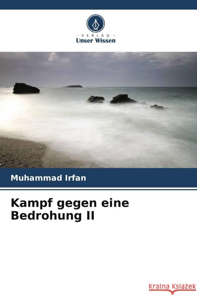 Kampf gegen eine Bedrohung II Irfan, Muhammad 9786205439265 Verlag Unser Wissen