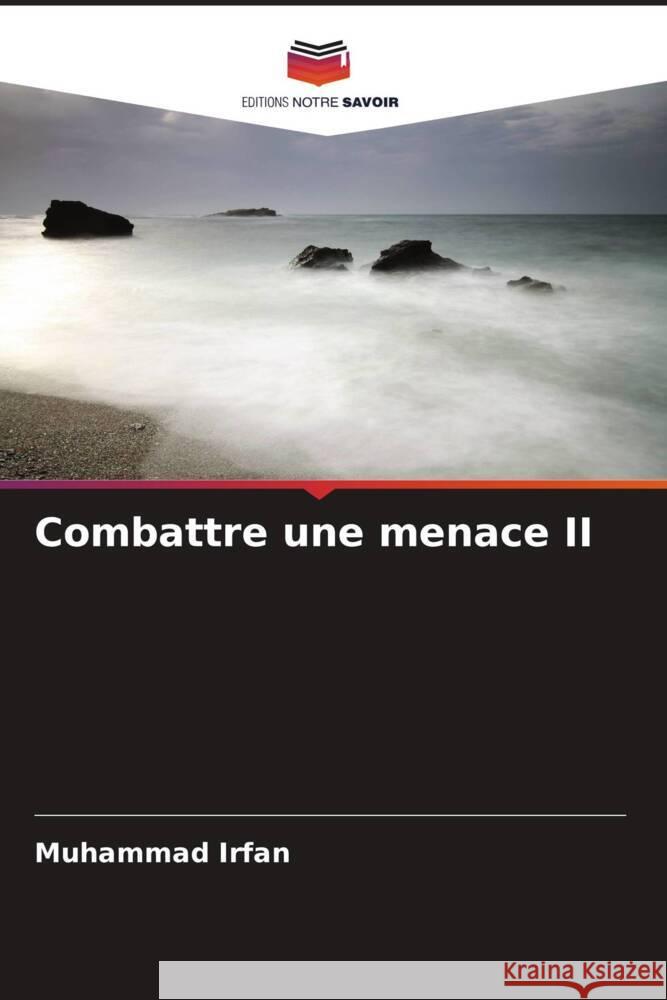 Combattre une menace II Irfan, Muhammad 9786205439296 Editions Notre Savoir