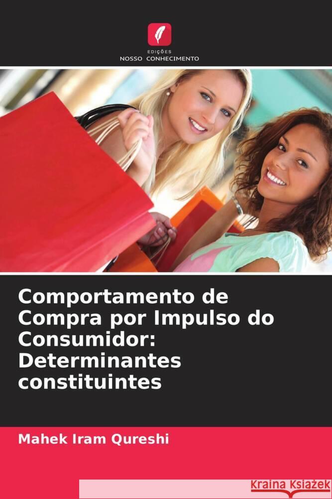 Comportamento de Compra por Impulso do Consumidor: Determinantes constituintes Qureshi, Mahek Iram 9786205439692