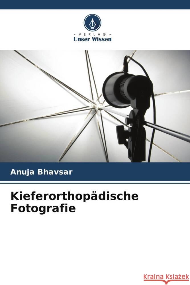 Kieferorthopädische Fotografie Bhavsar, Anuja 9786205439722