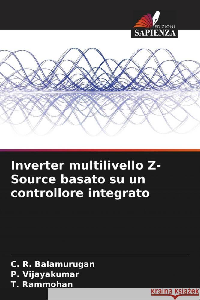 Inverter multilivello Z-Source basato su un controllore integrato Balamurugan, C. R., Vijayakumar, P., Rammohan, T. 9786205439982 Edizioni Sapienza