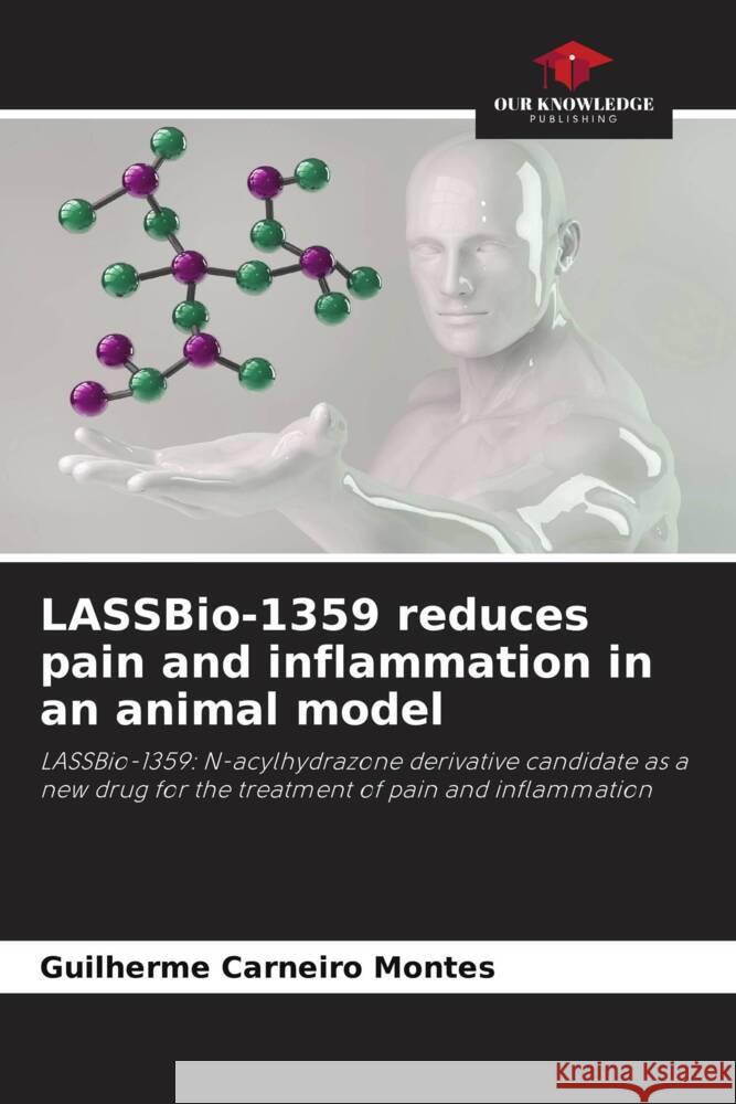 LASSBio-1359 reduces pain and inflammation in an animal model Carneiro Montes, Guilherme 9786205441343 Our Knowledge Publishing