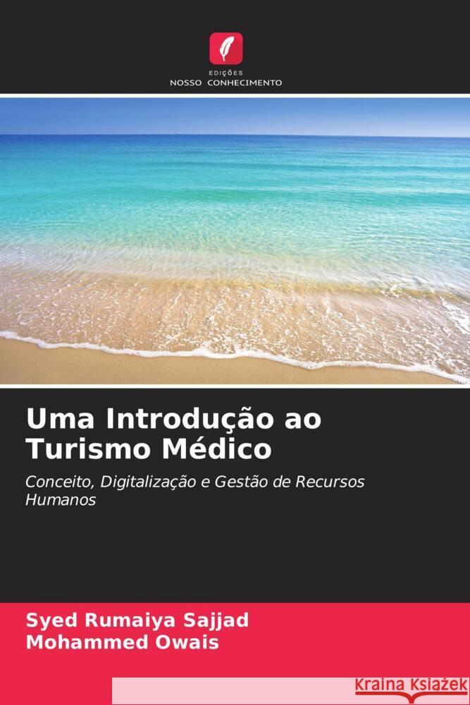 Uma Introdução ao Turismo Médico Sajjad, Syed Rumaiya, Owais, Mohammed 9786205441534