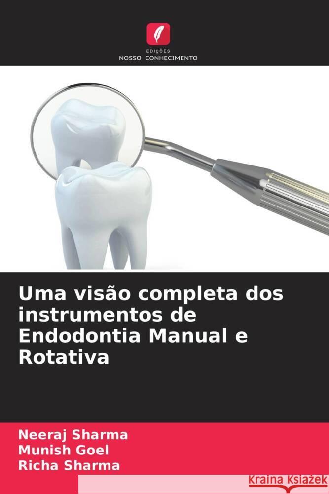 Uma visão completa dos instrumentos de Endodontia Manual e Rotativa Sharma, Neeraj, Goel, Munish, Sharma, Richa 9786205441619 Edições Nosso Conhecimento