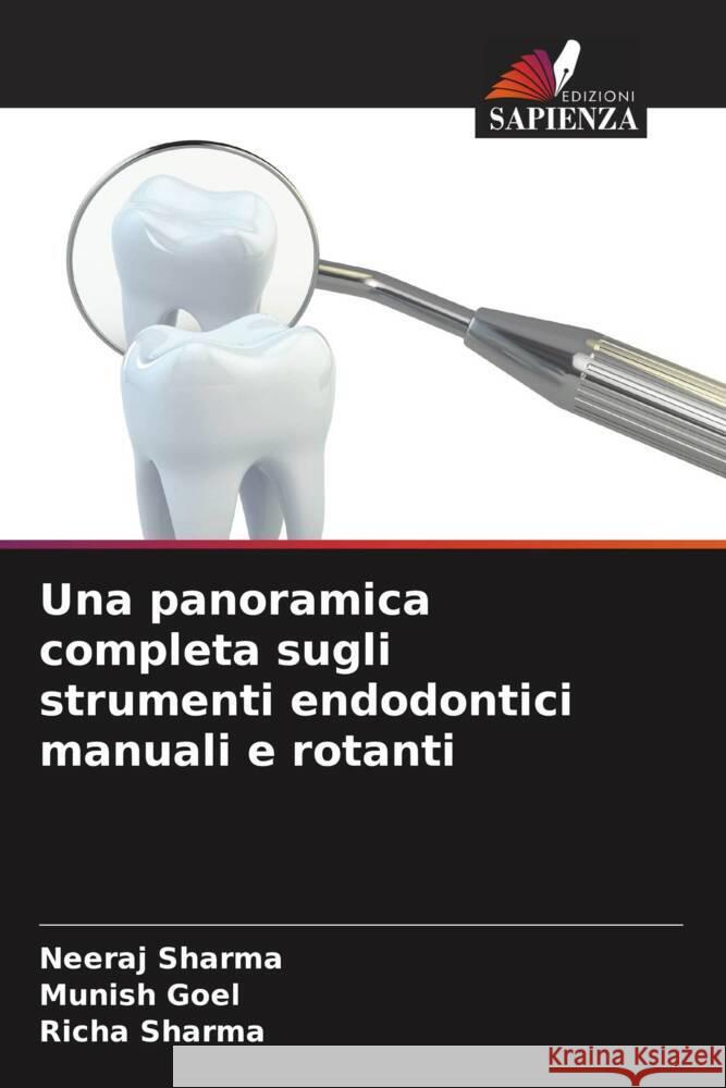 Una panoramica completa sugli strumenti endodontici manuali e rotanti Sharma, Neeraj, Goel, Munish, Sharma, Richa 9786205441633 Edizioni Sapienza