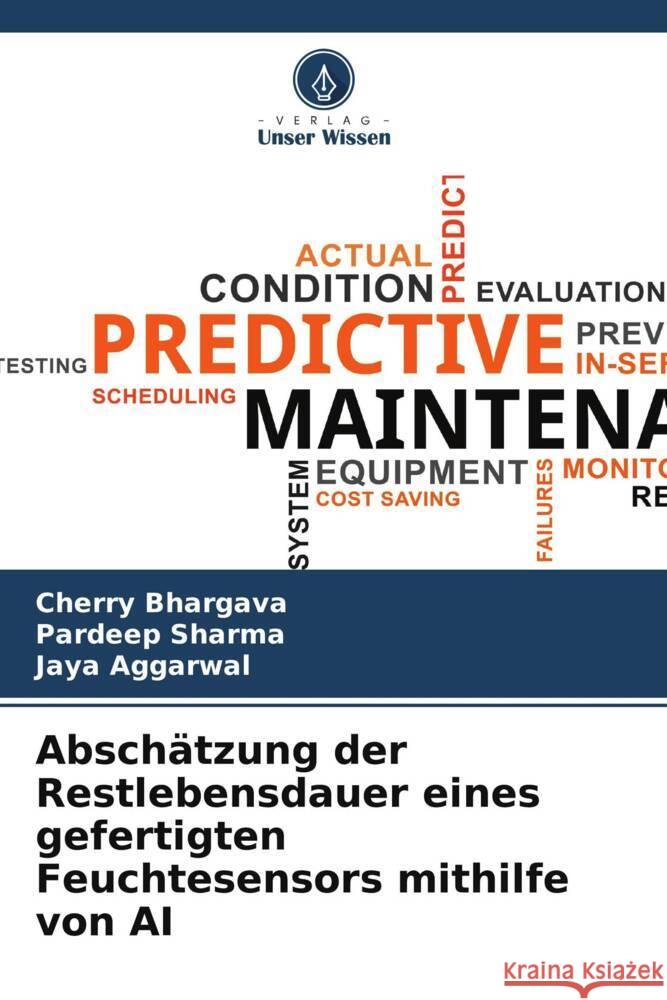 Abschätzung der Restlebensdauer eines gefertigten Feuchtesensors mithilfe von AI Bhargava, Cherry, Sharma, Pardeep, Aggarwal, Jaya 9786205441640