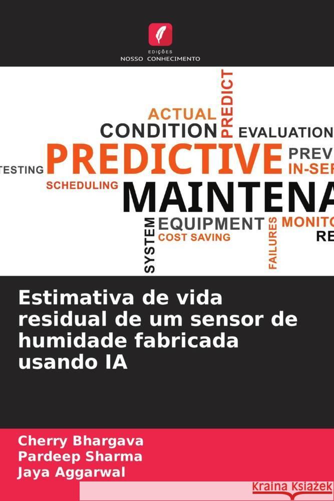 Estimativa de vida residual de um sensor de humidade fabricada usando IA Bhargava, Cherry, Sharma, Pardeep, Aggarwal, Jaya 9786205441688