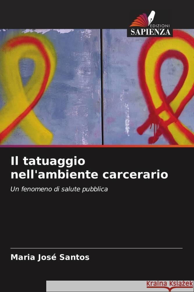 Il tatuaggio nell'ambiente carcerario Santos, Maria José 9786205442456