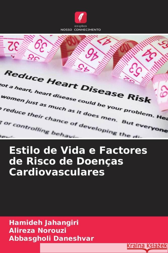 Estilo de Vida e Factores de Risco de Doenças Cardiovasculares Jahangiri, Hamideh, Norouzi, Alireza, Daneshvar, Abbasgholi 9786205442821 Edições Nosso Conhecimento