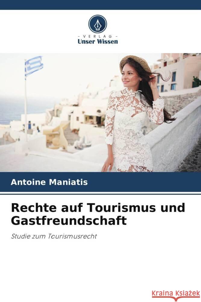 Rechte auf Tourismus und Gastfreundschaft Maniatis, Antoine 9786205443088 Verlag Unser Wissen