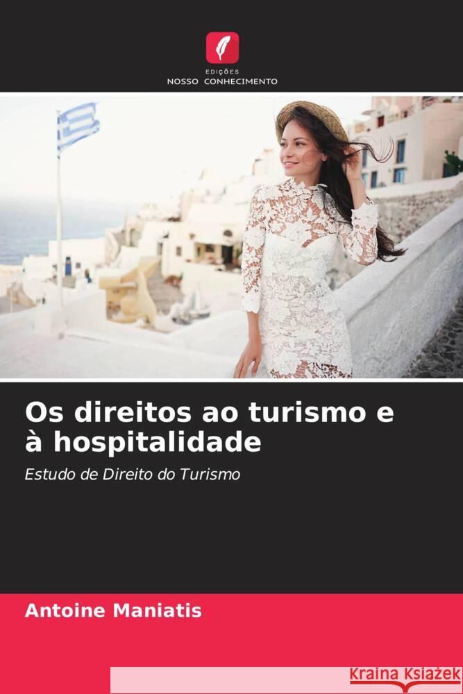 Os direitos ao turismo e à hospitalidade Maniatis, Antoine 9786205443125