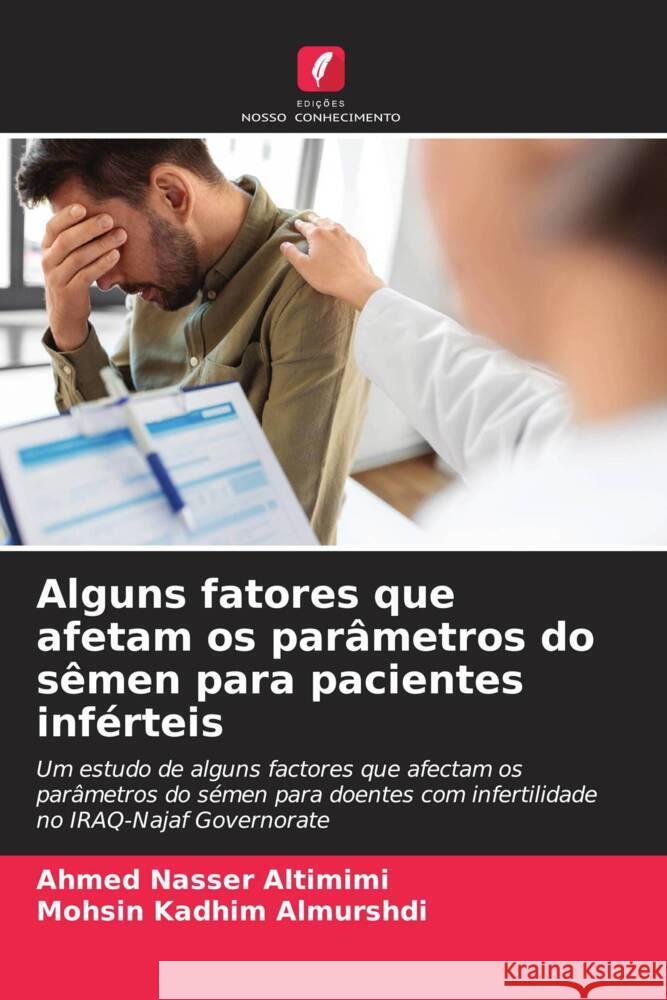 Alguns fatores que afetam os parâmetros do sêmen para pacientes inférteis Altimimi, Ahmed Nasser, Almurshdi, Mohsin Kadhim 9786205443156 Edições Nosso Conhecimento