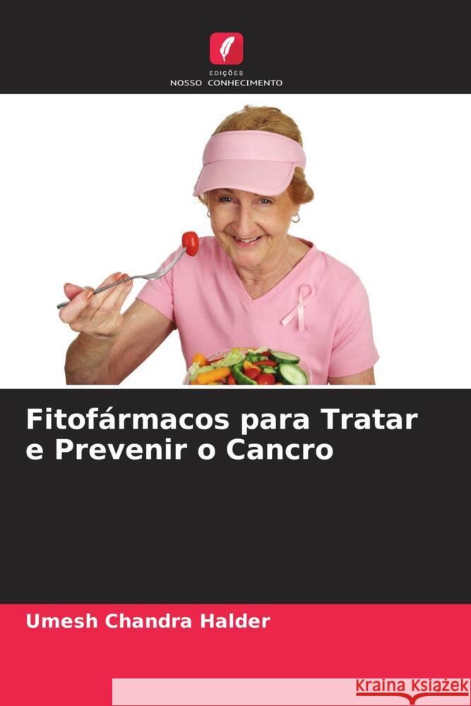 Fitofármacos para Tratar e Prevenir o Cancro Halder, Umesh Chandra 9786205443576 Edições Nosso Conhecimento