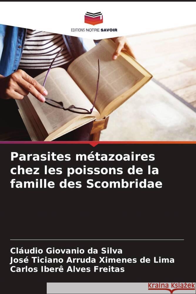 Parasites métazoaires chez les poissons de la famille des Scombridae Silva, Cláudio Giovanio da, Ticiano Arruda Ximenes de Lima, José, Iberê Alves Freitas, Carlos 9786205443637