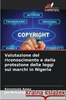 Valutazione del riconoscimento e della protezione delle leggi sui marchi in Nigeria Kanyinsola Azeez Jan Winczorek  9786205443699