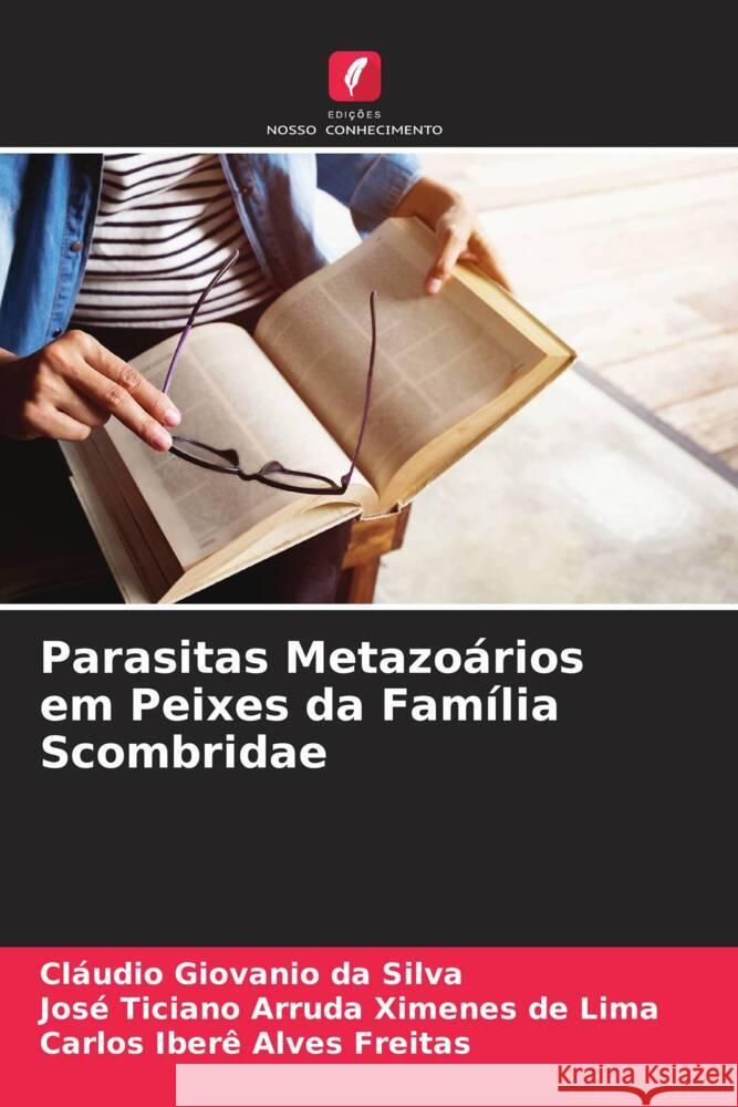 Parasitas Metazoários em Peixes da Família Scombridae Silva, Cláudio Giovanio da, Ticiano Arruda Ximenes de Lima, José, Iberê Alves Freitas, Carlos 9786205443705 Edições Nosso Conhecimento