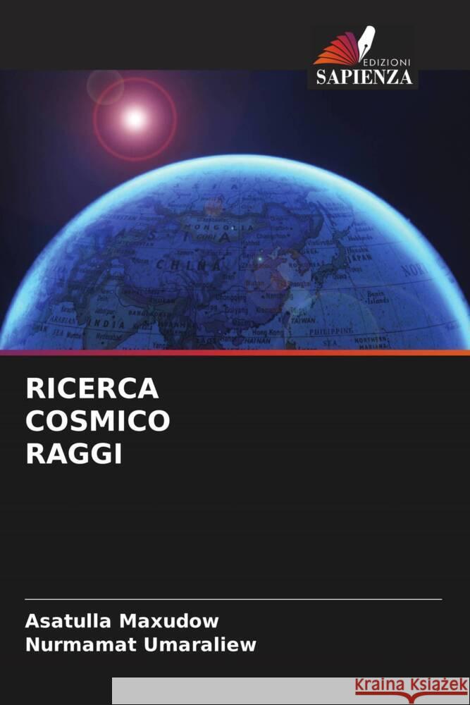 RICERCA COSMICO RAGGI Maxudow, Asatulla, Umaraliew, Nurmamat 9786205444023 Edizioni Sapienza