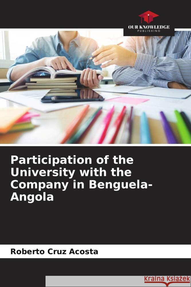 Participation of the University with the Company in Benguela-Angola Cruz Acosta, Roberto 9786205444283