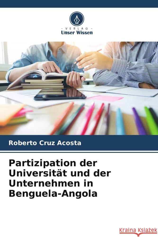 Partizipation der Universität und der Unternehmen in Benguela-Angola Cruz Acosta, Roberto 9786205444290