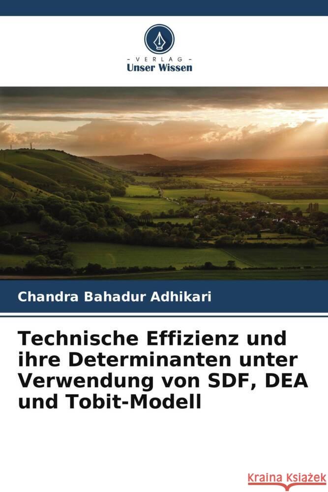 Technische Effizienz und ihre Determinanten unter Verwendung von SDF, DEA und Tobit-Modell Adhikari, Chandra Bahadur 9786205444658