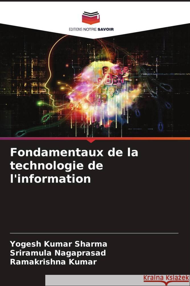 Fondamentaux de la technologie de l'information Sharma, Yogesh Kumar, Nagaprasad, Sriramula, Kumar, Ramakrishna 9786205444993