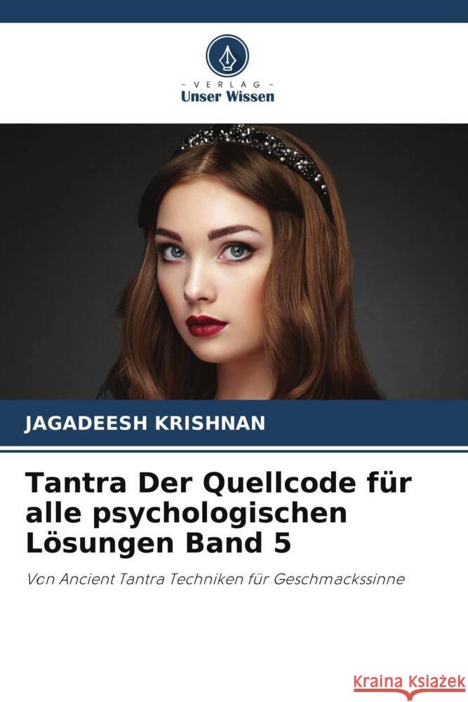 Tantra Der Quellcode für alle psychologischen Lösungen Band 5 Krishnan, Jagadeesh 9786205445020