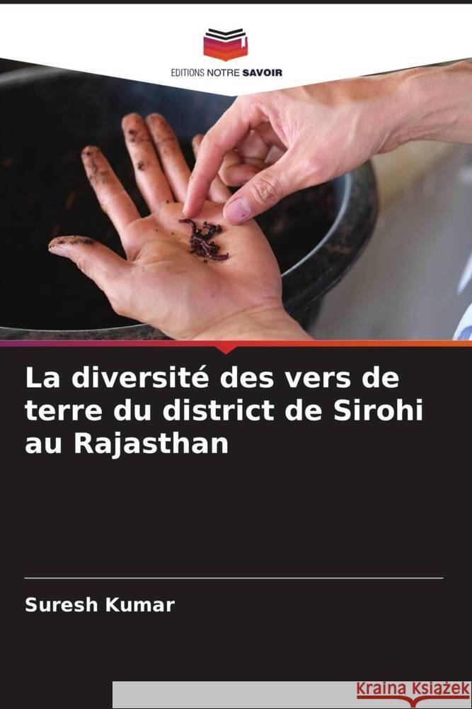 La diversité des vers de terre du district de Sirohi au Rajasthan Kumar, Suresh 9786205445594