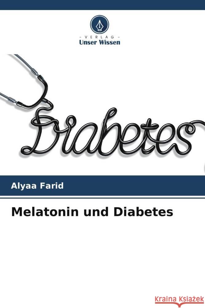 Melatonin und Diabetes Farid, Alyaa 9786205446188