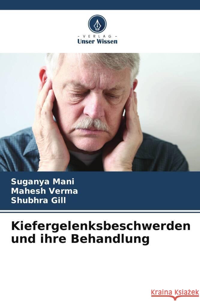 Kiefergelenksbeschwerden und ihre Behandlung Mani, Suganya, Verma, Mahesh, Gill, Shubhra 9786205446751