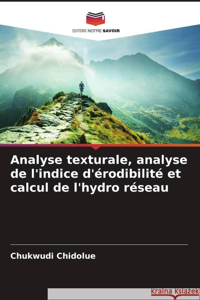 Analyse texturale, analyse de l'indice d'érodibilité et calcul de l'hydro réseau Chidolue, Chukwudi 9786205446812