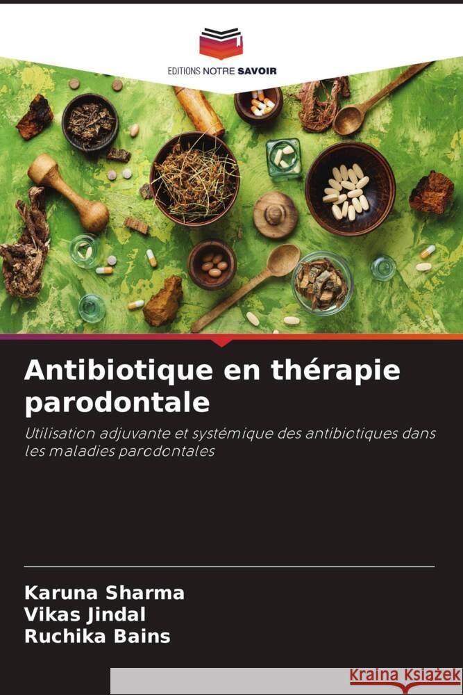 Antibiotique en thérapie parodontale Sharma, Karuna, Jindal, Vikas, Bains, Ruchika 9786205446850