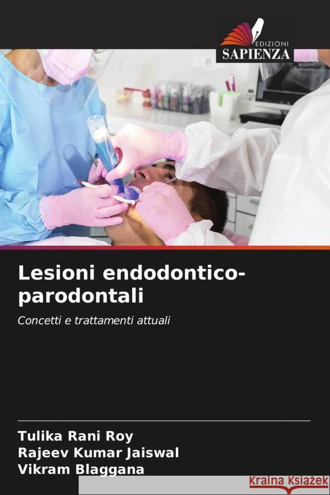 Lesioni endodontico-parodontali Roy, Tulika Rani, Jaiswal, Rajeev Kumar, Blaggana, Vikram 9786205447437