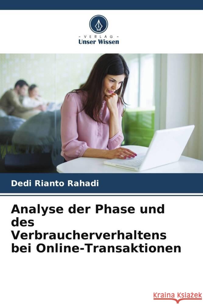 Analyse der Phase und des Verbraucherverhaltens bei Online-Transaktionen Rahadi, Dedi Rianto 9786205447451