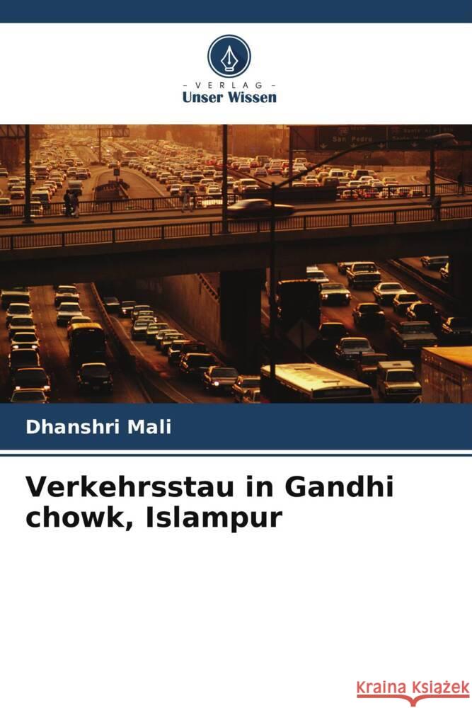 Verkehrsstau in Gandhi chowk, Islampur Mali, Dhanshri 9786205447529