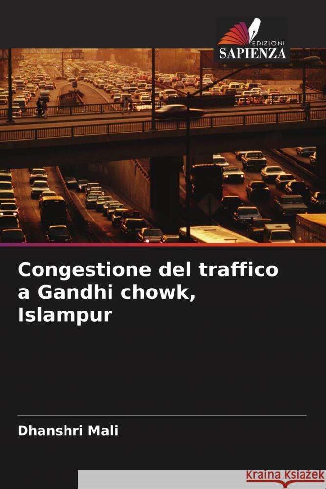 Congestione del traffico a Gandhi chowk, Islampur Mali, Dhanshri 9786205447550
