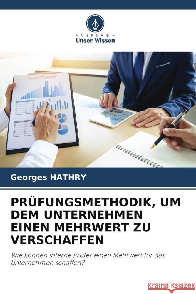 PRÜFUNGSMETHODIK, UM DEM UNTERNEHMEN EINEN MEHRWERT ZU VERSCHAFFEN HATHRY, Georges 9786205447956 Verlag Unser Wissen