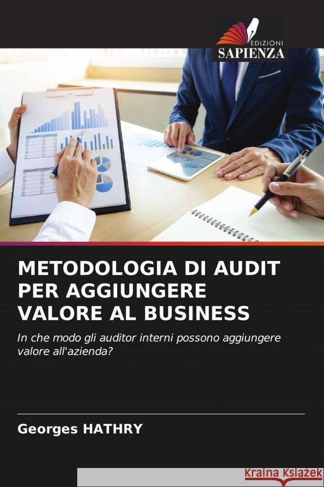 METODOLOGIA DI AUDIT PER AGGIUNGERE VALORE AL BUSINESS HATHRY, Georges 9786205447987 Edizioni Sapienza