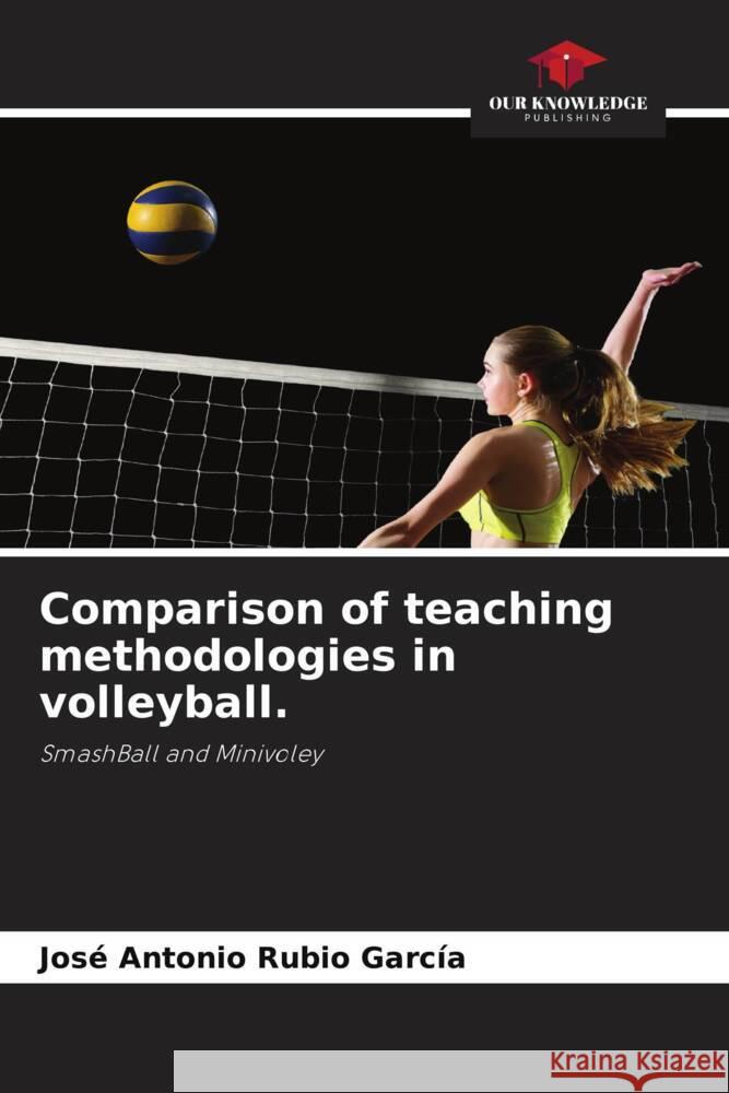 Comparison of teaching methodologies in volleyball. Rubio García, José Antonio 9786205448069