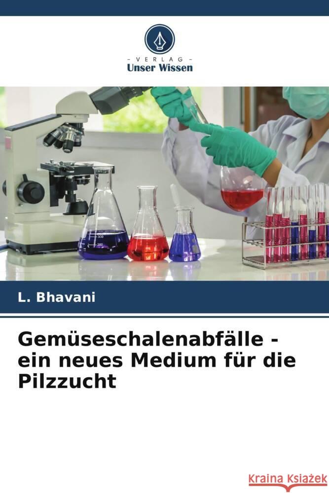 Gemüseschalenabfälle - ein neues Medium für die Pilzzucht Bhavani, L. 9786205448120