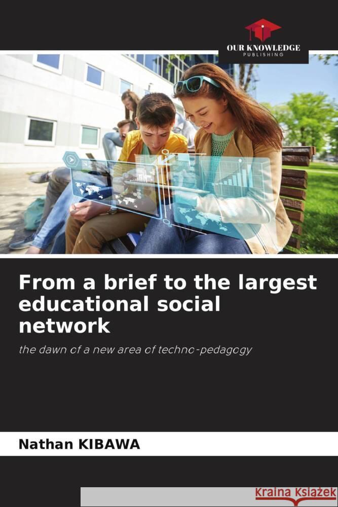 From a brief to the largest educational social network Kibawa, Nathan 9786205448564 Our Knowledge Publishing