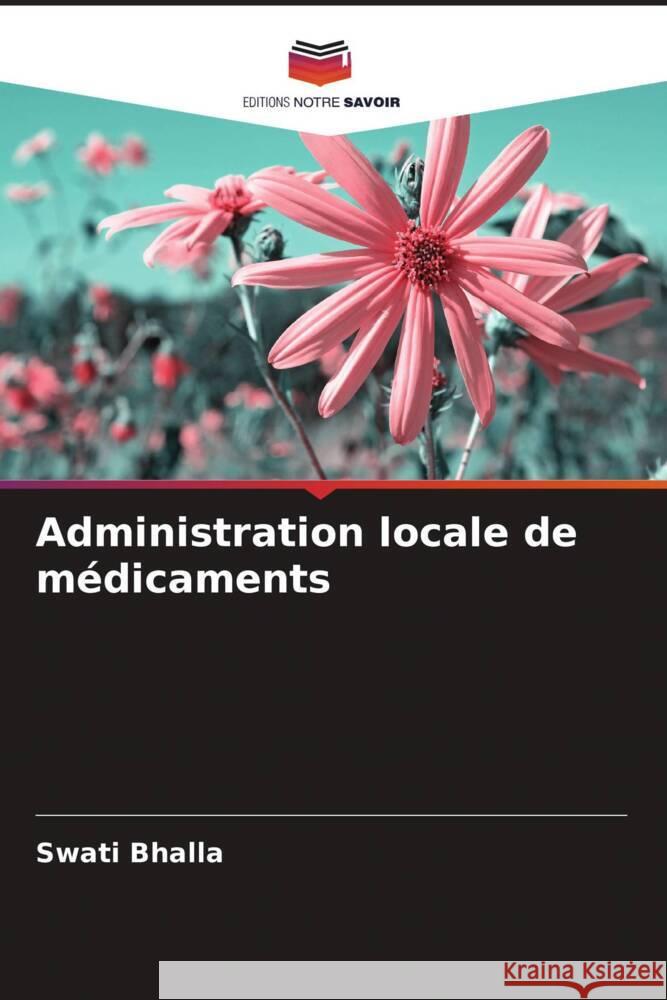 Administration locale de médicaments Bhalla, Swati 9786205448649 Editions Notre Savoir