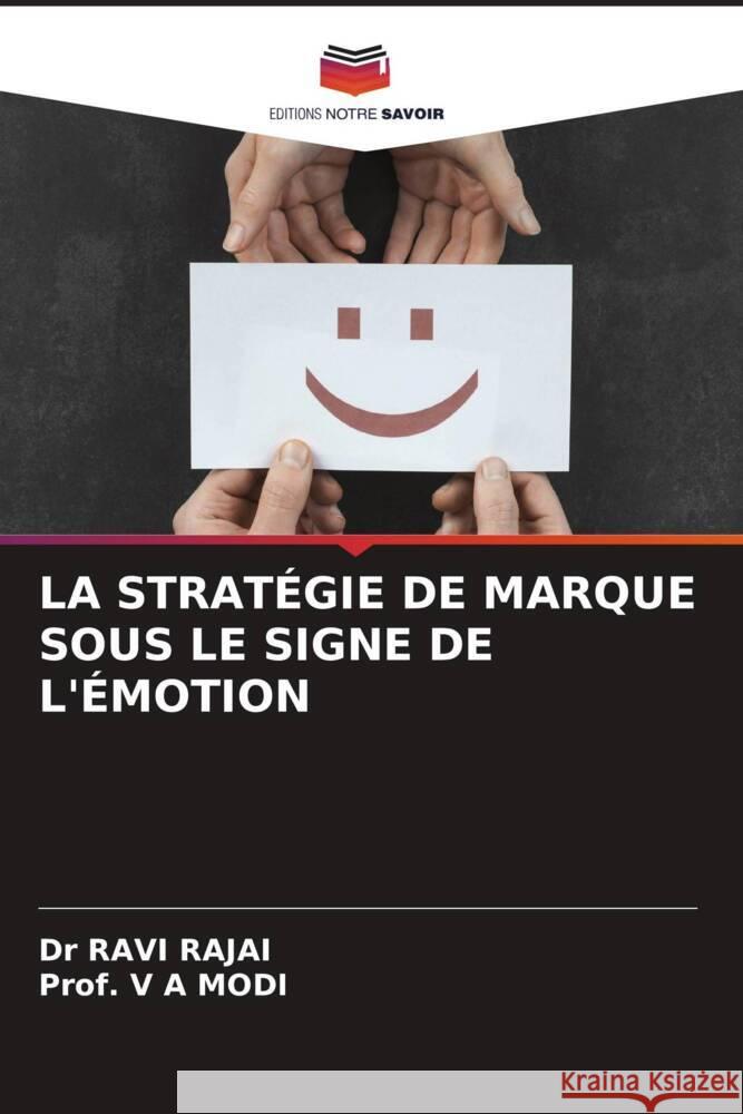 LA STRATÉGIE DE MARQUE SOUS LE SIGNE DE L'ÉMOTION RAJAI, Dr RAVI, MODI, Prof. V A 9786205448847