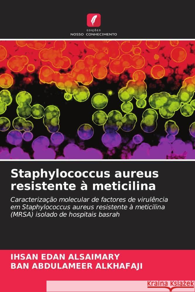 Staphylococcus aureus resistente à meticilina Alsaimary, Ihsan Edan, Alkhafaji, Ban Abdulameer 9786205449004