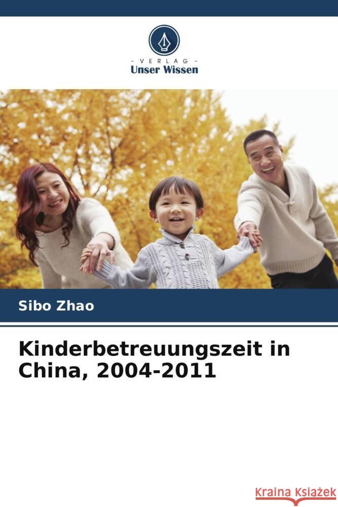 Kinderbetreuungszeit in China, 2004-2011 Zhao, Sibo 9786205449202